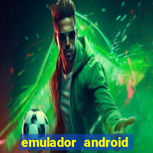 emulador android para pc fraco